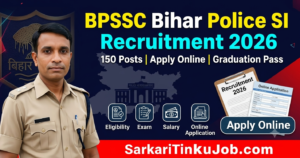 BPSSC Bihar Police SI Recruitment 2026: 150 पदों पर भर्ती, Online Apply शुरू