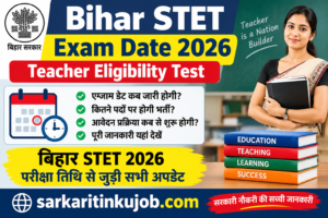 Bihar STET 2026 exam date is out. Check the schedule, admit card date, eligibility, fee, exam pattern, qualifying marks and preparation tips on SarkariTinkuJob.com.